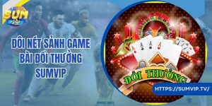 Bật Mí Cách Chơi Game Bài Đổi Thưởng Tại Sumvip Hiệu Quả