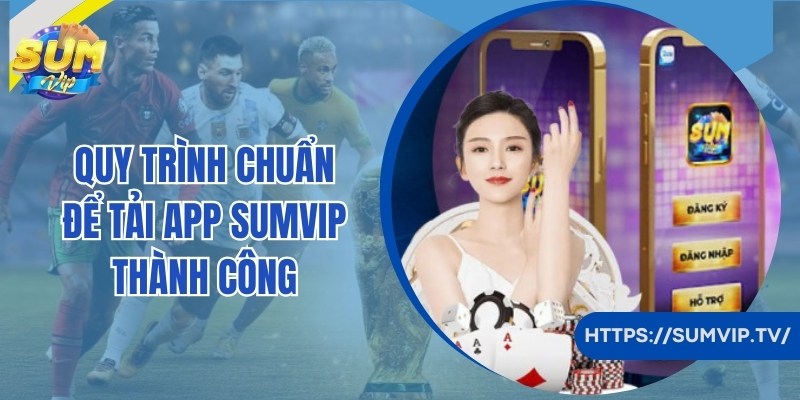 Thao tác người chơi cần thực hiện để tải app SumVip thành công